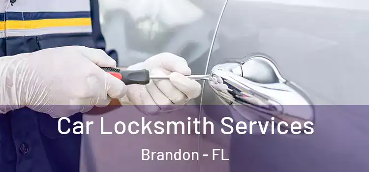  Car Locksmith Services Brandon - FL