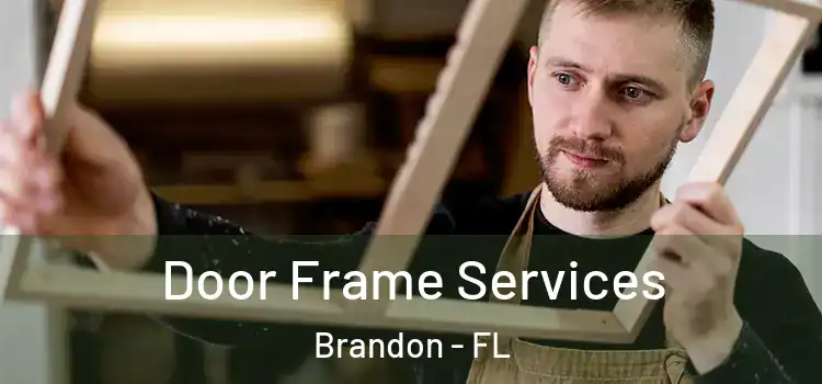  Door Frame Services Brandon - FL