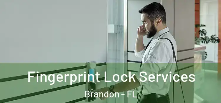  Fingerprint Lock Services Brandon - FL
