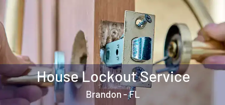  House Lockout Service Brandon - FL