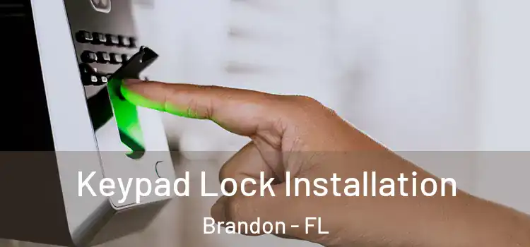  Keypad Lock Installation Brandon - FL