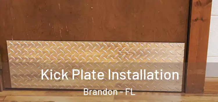 Kick Plate Installation Brandon - FL