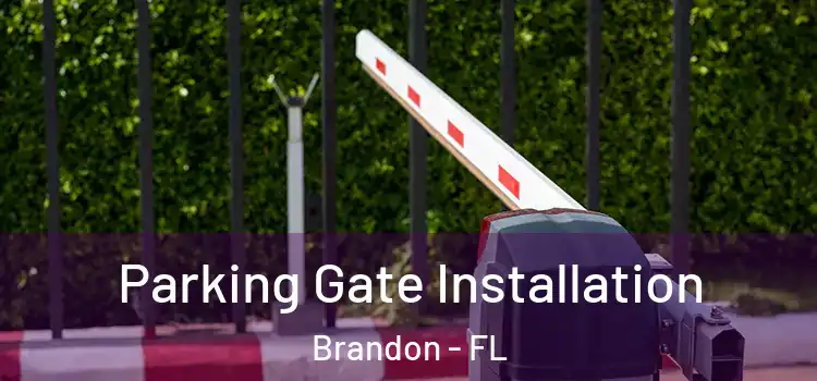  Parking Gate Installation Brandon - FL